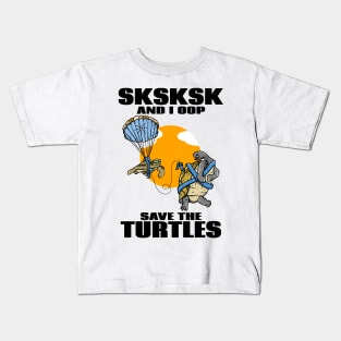 SKSKSK SAVE THE TURTLES Kids T-Shirt